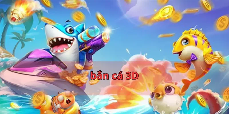 bắn cá 3D