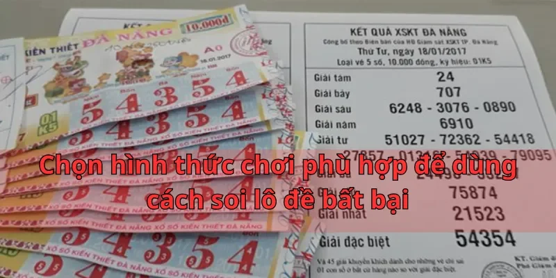 Cách Soi Lô Đề Bất Bại - Nắm Giữ Bí Quyết Để Chiến Thắng 3 Chọn hình thức chơi phù hợp để dùng cách soi lô đề bất bại